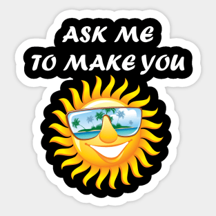 ASK ME TO MAKE YOU SMILE Sticker